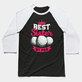 Best Sister By Par Baseball T-Shirt